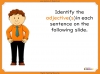 Adjectives - Years 3 and 4 Teaching Resources (slide 7/16)